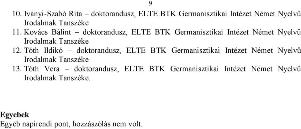 Tóth Ildikó doktorandusz, ELTE BTK Germanisztikai Intézet Német Nyelvű Irodalmak Tanszéke 13.