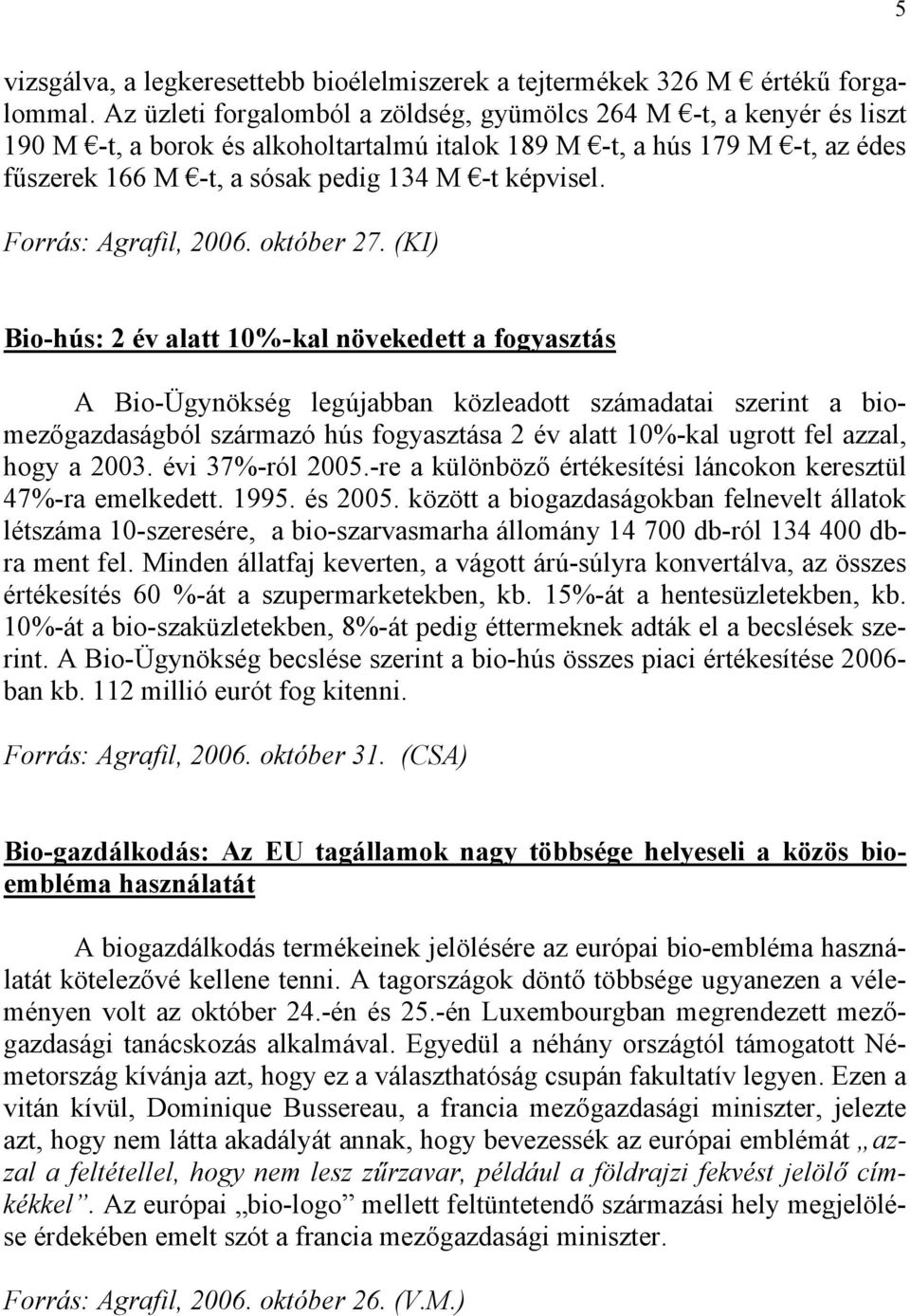 Forrás: Agrafil, 2006. október 27.