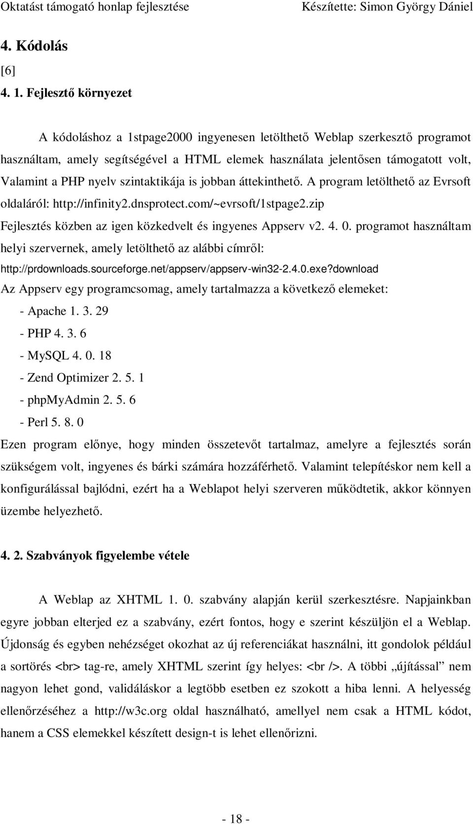 nyelv szintaktikája is jobban áttekinthetı. A program letölthetı az Evrsoft oldaláról: http://infinity2.dnsprotect.com/~evrsoft/1stpage2.