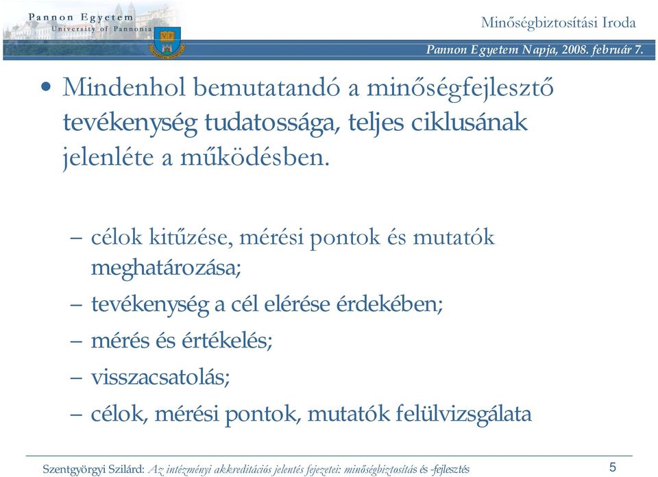 Minőségbiztosítási Iroda célok kitűzése, mérési pontok és mutatók meghatározása; tevékenység a cél