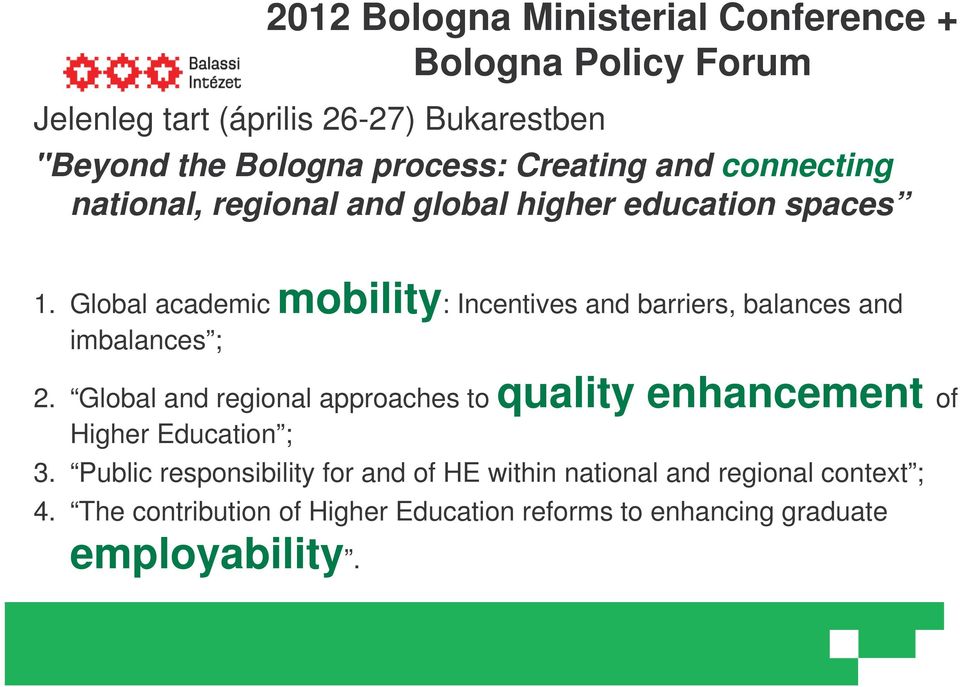 Global academic mobility: Incentives and barriers, balances and imbalances ; 2.