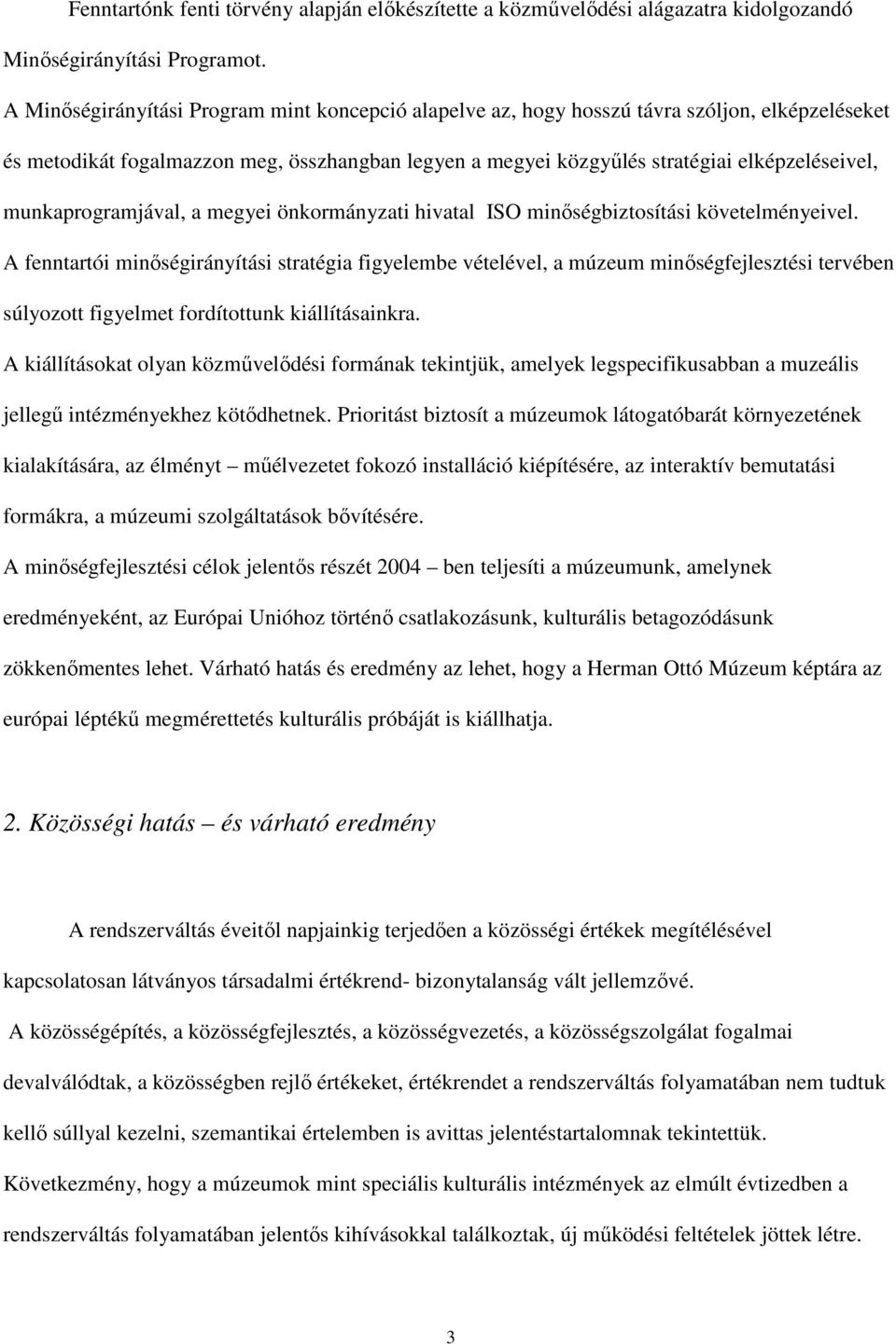 munkaprogramjával, a megyei önkormányzati hivatal ISO minıségbiztosítási követelményeivel.