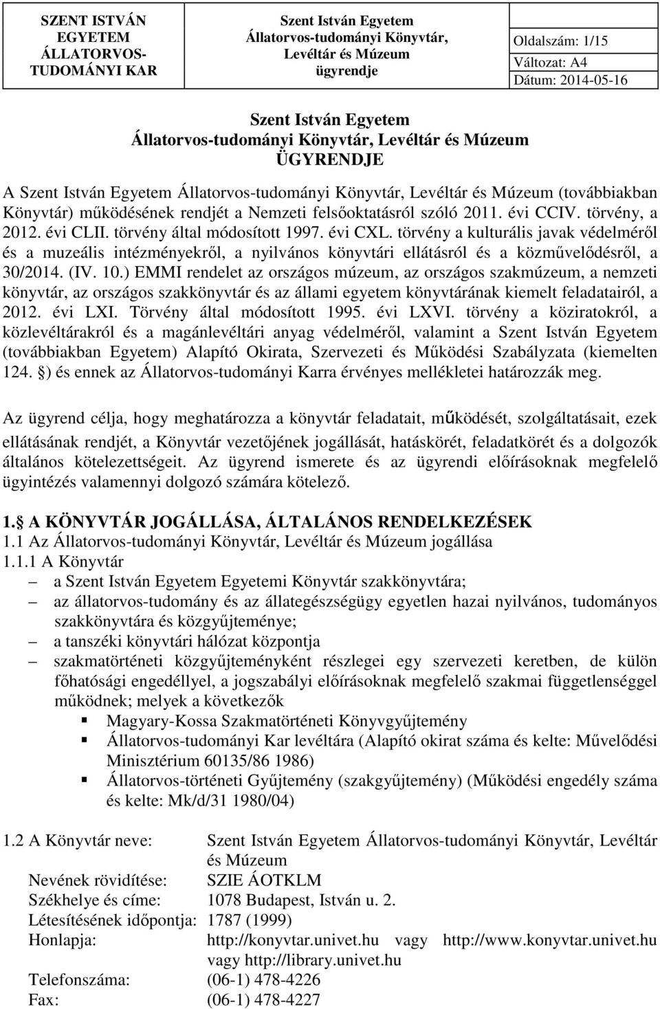 felsőoktatásról szóló 2011. évi CCIV. törvény, a 2012. évi CLII. törvény által módosított 1997. évi CXL.