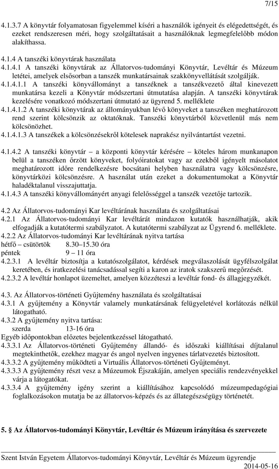 A tanszéki könyvtárak kezelésére vonatkozó módszertani útmutató az ügyrend 5. melléklete 4.1.