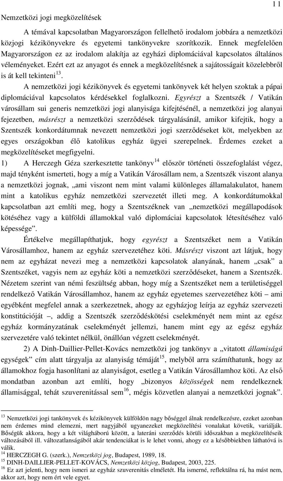 Ezért ezt az anyagot és ennek a megközelítésnek a sajátosságait közelebbrıl is át kell tekinteni 13.