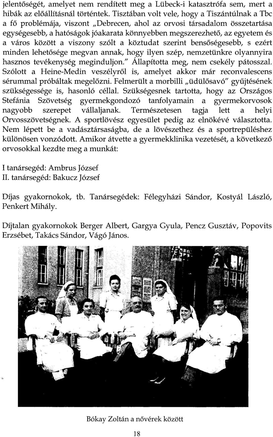 város között a viszony szólt a köztudat szerint bensőségesebb, s ezért minden lehetősége megvan annak, hogy ilyen szép, nemzetünkre olyannyira hasznos tevékenység meginduljon/' Állapította meg, nem