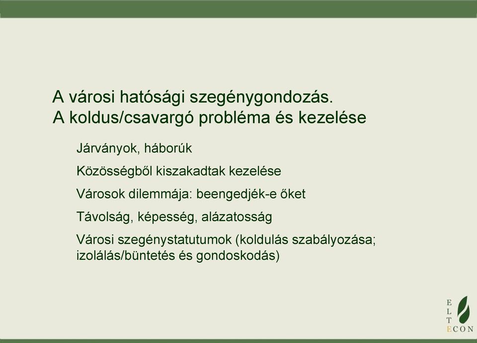 kiszakadtak kezelése Városok dilemmája: beengedjék-e őket Távolság,