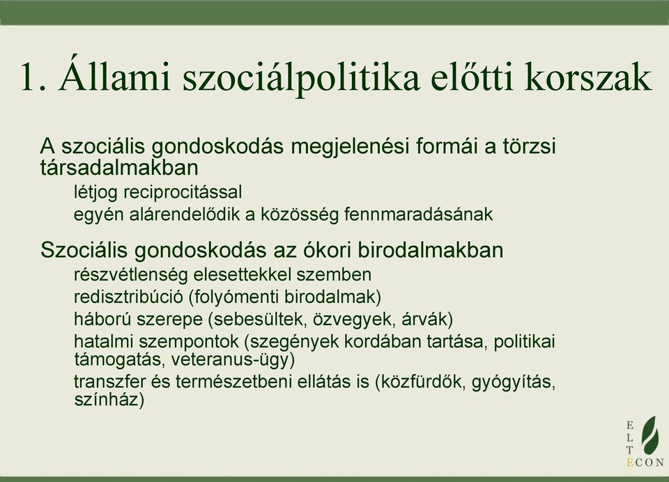 elesettekkel szemben redisztribúció (folyómenti birodalmak) háború szerepe (sebesültek, özvegyek, árvák) hatalmi szempontok