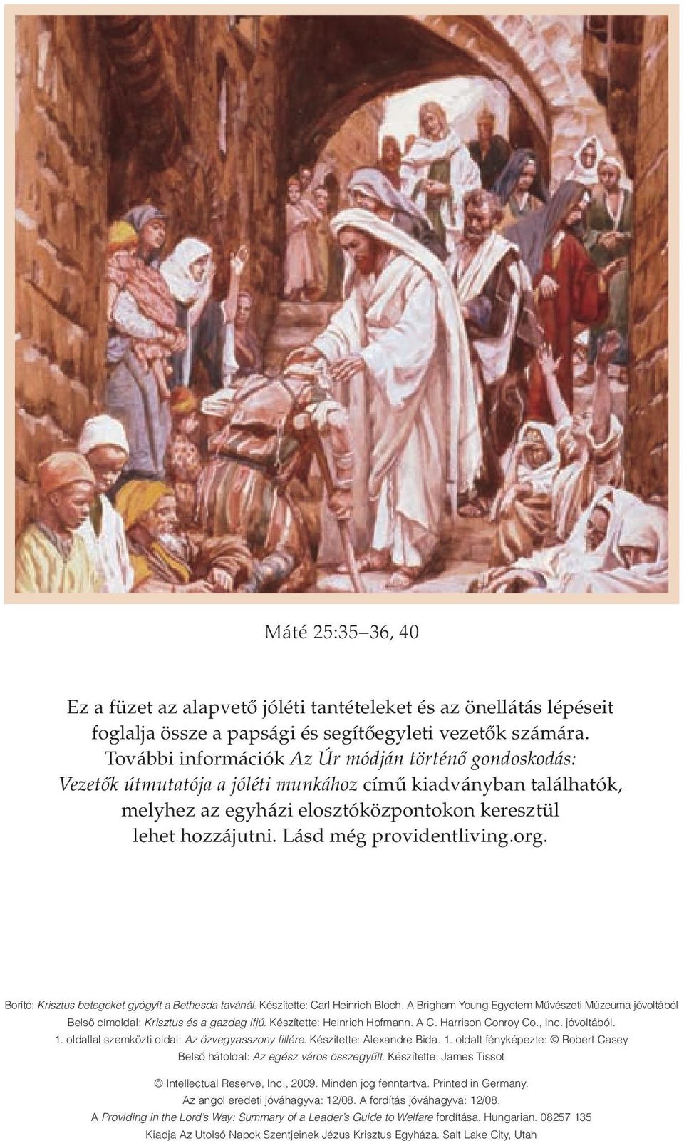 Lásd még providentliving.org. Borító: Krisztus betegeket gyógyít a Bethesda tavánál. Készítette: Carl Heinrich Bloch.