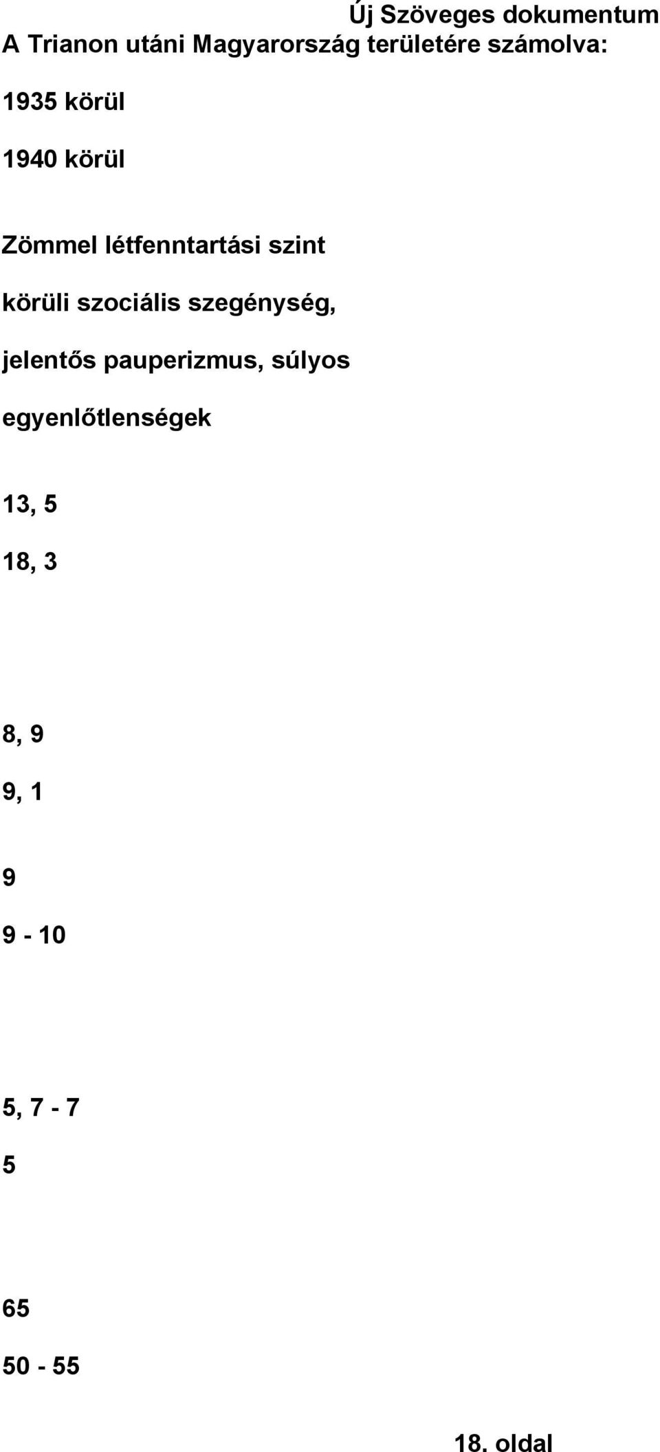 szociális szegénység, jelentős pauperizmus, súlyos