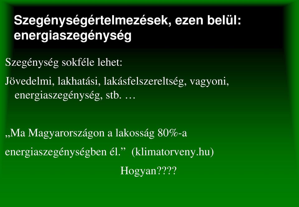 lakásfelszereltség, vagyoni, energiaszegénység, stb.