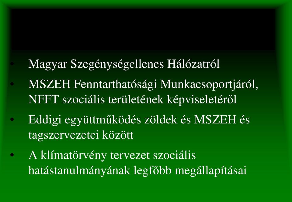 képviseletérıl Eddigi együttmőködés zöldek és MSZEH és