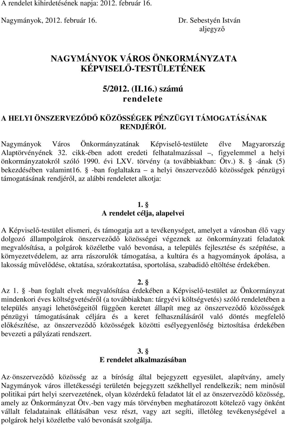 Dr. Sebestyén István aljegyző NAGYMÁNYOK VÁROS ÖNKORMÁNYZATA KÉPVISELŐ-TESTÜLETÉNEK 5/2012. (II.16.