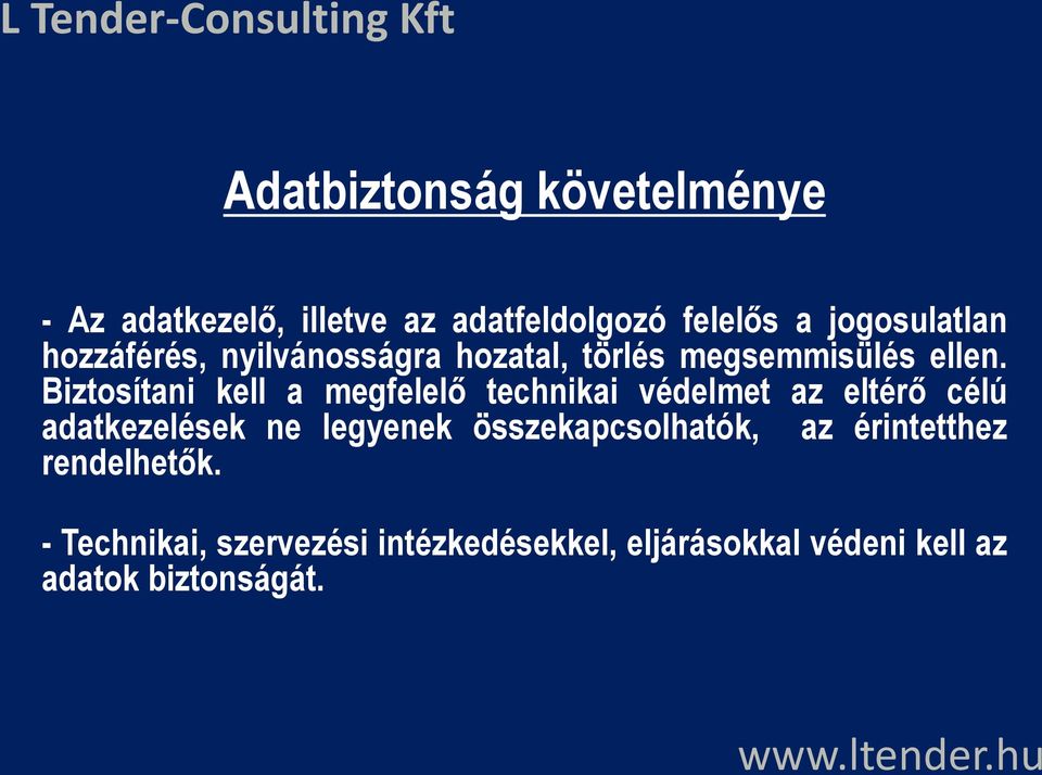 Biztosítani kell a megfelelő technikai védelmet az eltérő célú adatkezelések ne legyenek