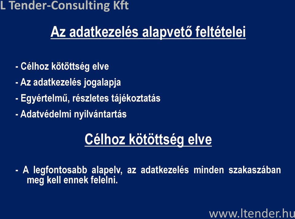 Adatvédelmi nyilvántartás Célhoz kötöttség elve - A