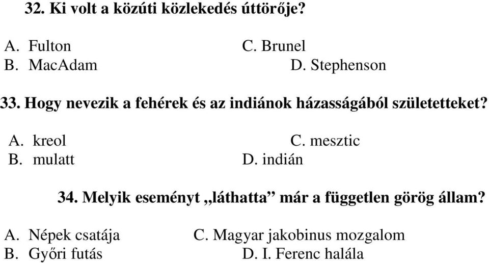 kreol C. mesztic B. mulatt D. indián 34.