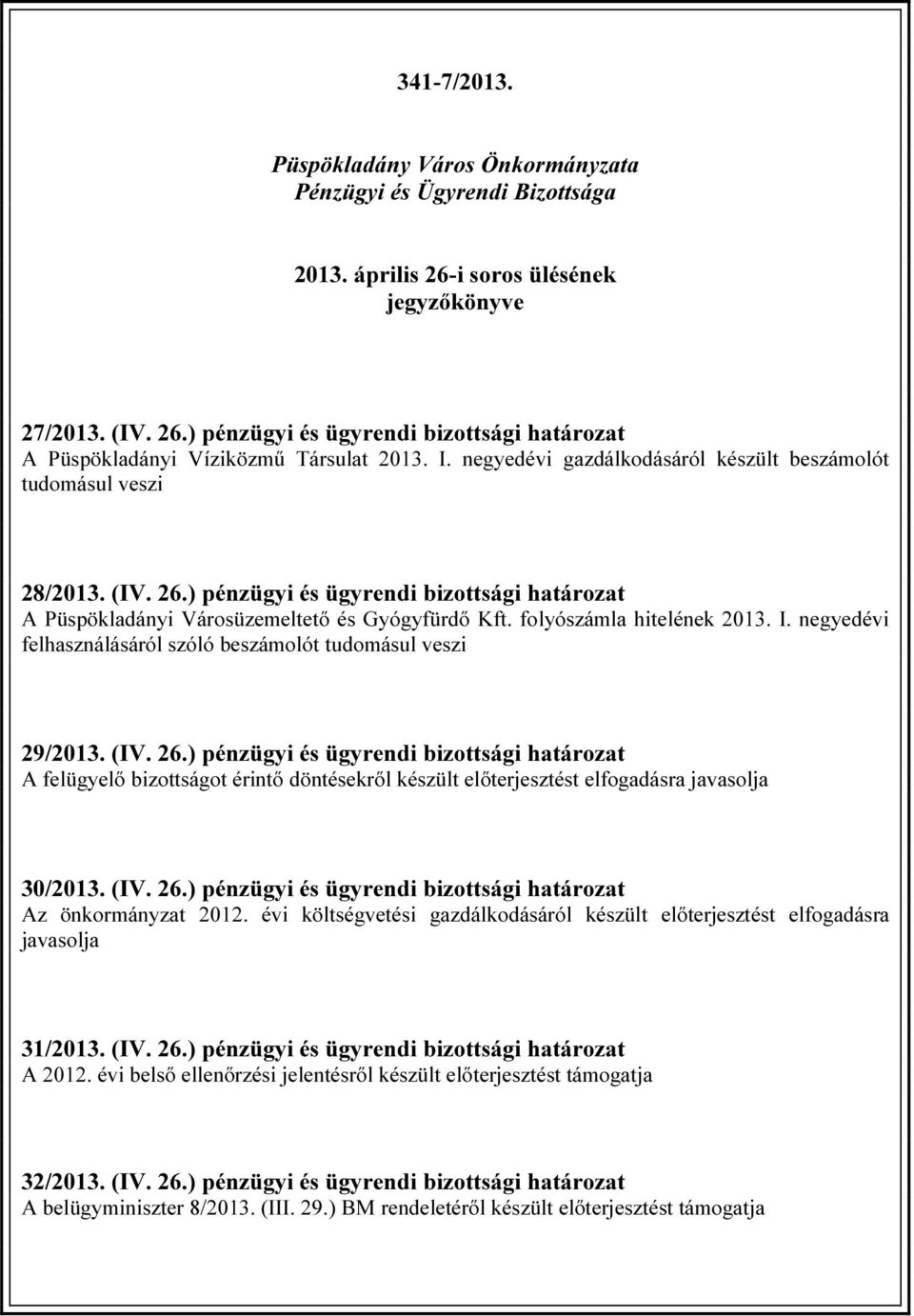 folyószámla hitelének 2013. I. negyedévi felhasználásáról szóló beszámolót tudomásul veszi 29/2013. (IV. 26.