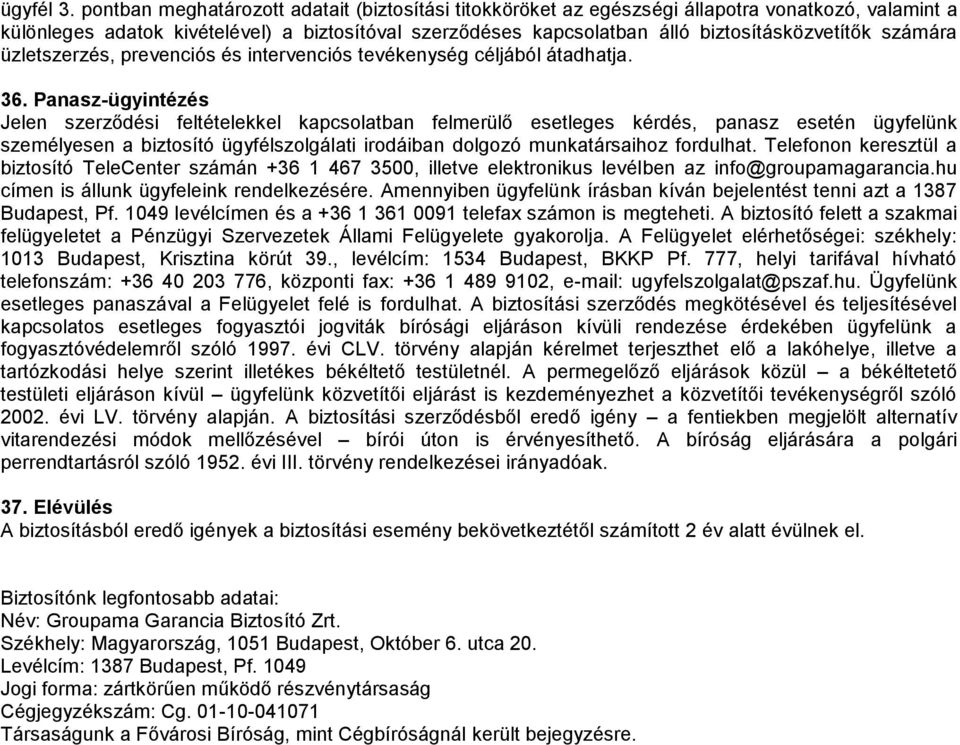 számára üzletszerzés, prevenciós és intervenciós tevékenység céljából átadhatja. 36.