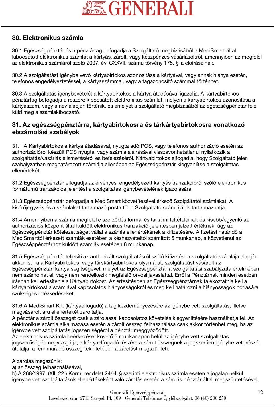 elektronikus számláról szóló 2007. évi CXXVII. számú törvény 175. -a előírásainak. 30.