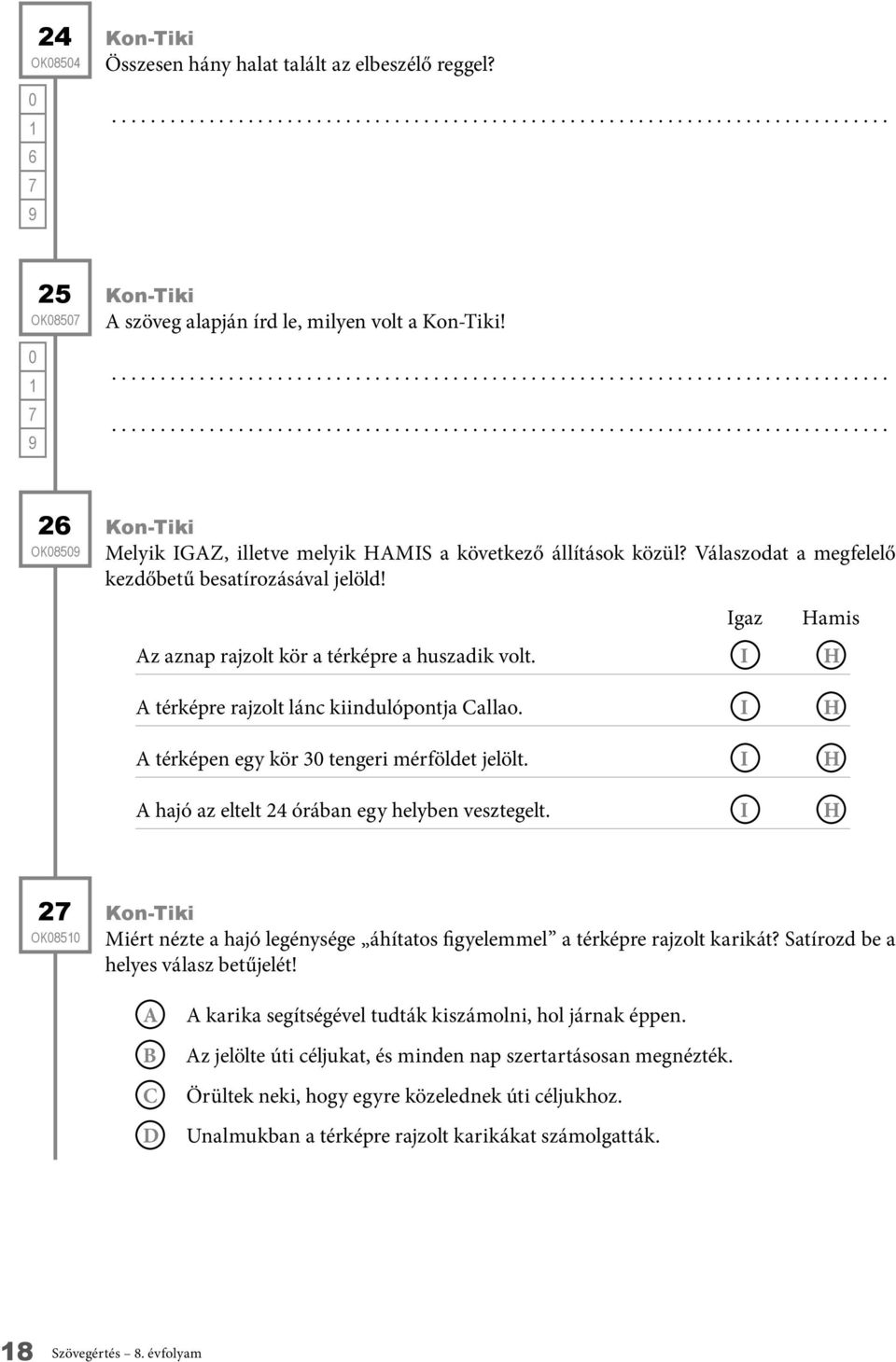 I térképre rajzolt lánc kiindulópontja allao. I térképen egy kör 3 tengeri mérföldet jelölt. I hajó az eltelt 24 órában egy helyben vesztegelt.