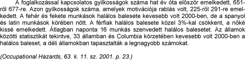 A fehér és fekete munkások halálos balesete kevesebb volt 2000-ben, de a spanyol és latin munkások körében nőtt.