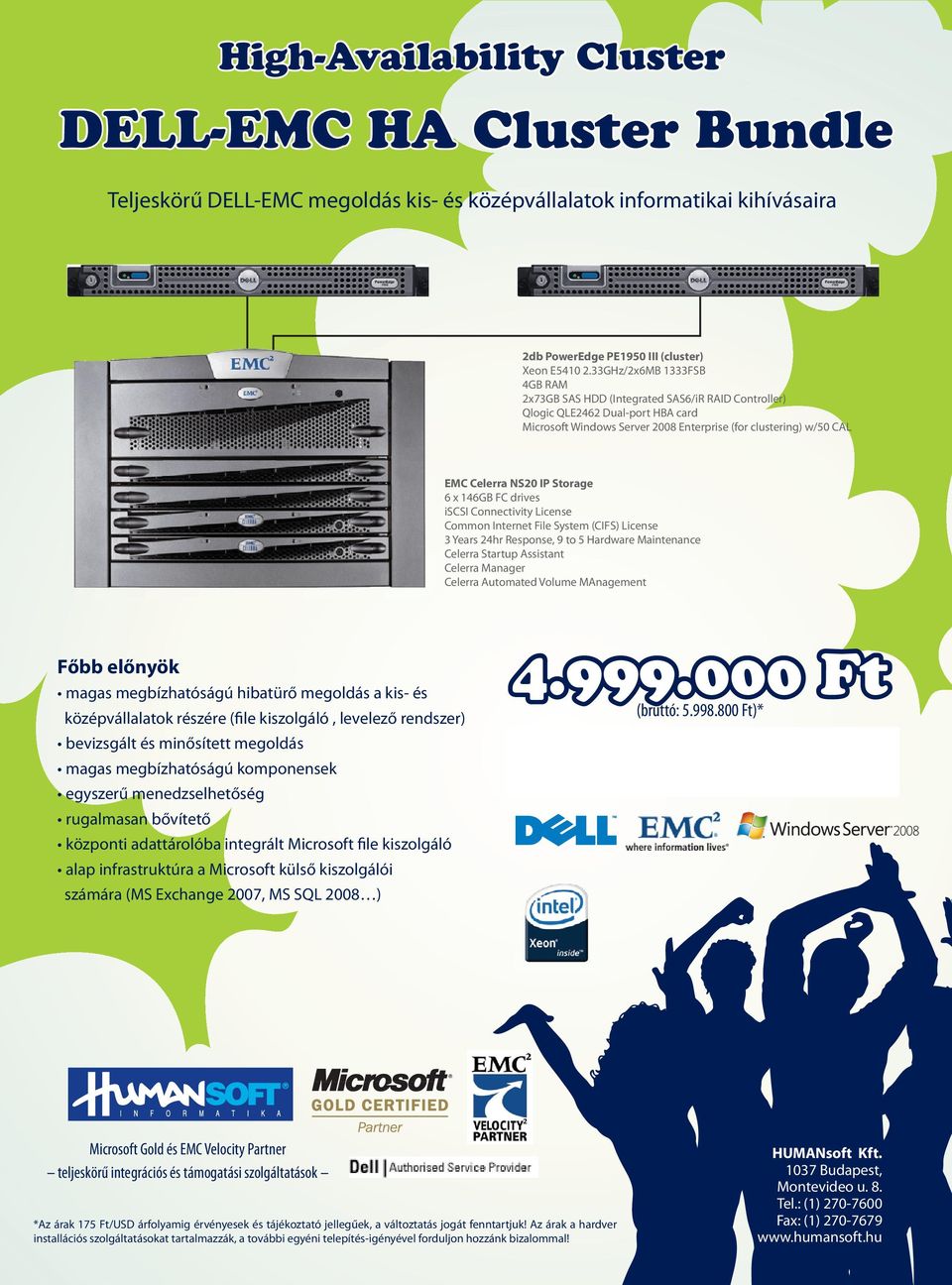 IP Storage 6 x 146GB FC drives iscsi Connectivity License Common Internet File System (CIFS) License 3 Years 24hr Response, 9 to 5 Hardware Maintenance Celerra Startup Assistant Celerra Manager