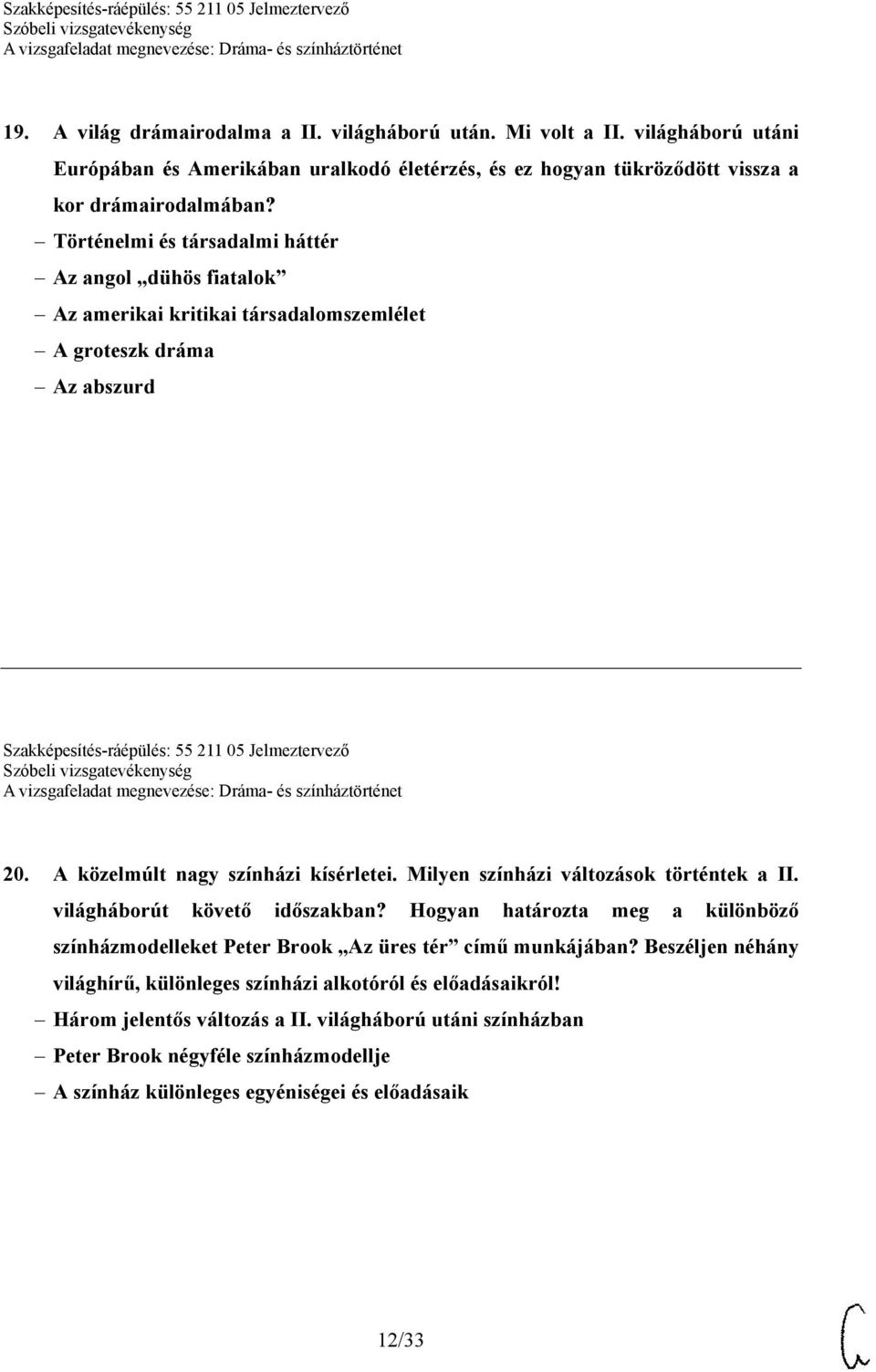 A közelmúlt nagy színházi kísérletei. Milyen színházi változások történtek a II. világháborút követő időszakban?