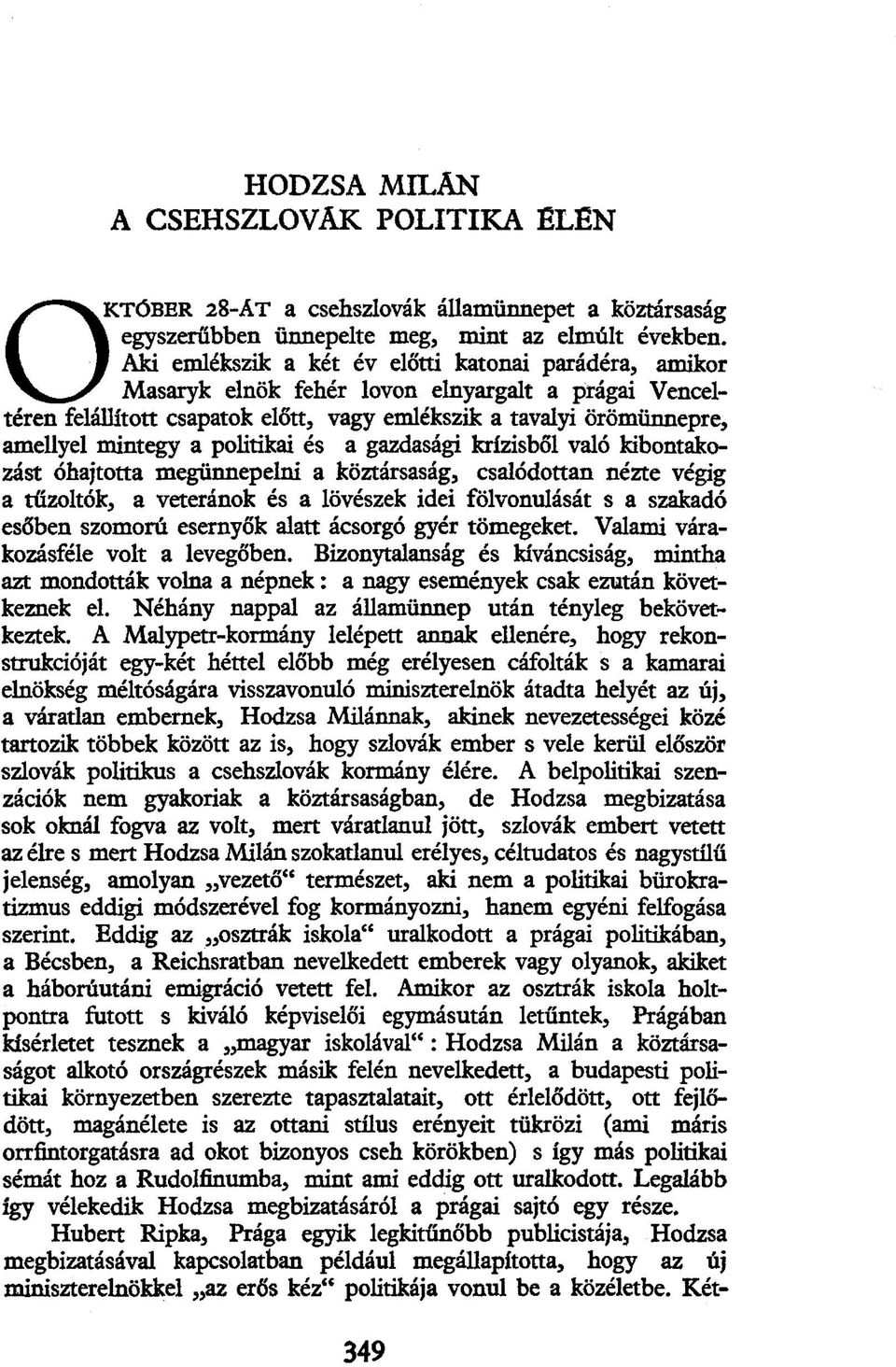 kibontakozást óhajtotta megünnepelni a köztársaság, csalódottan nézte végig a tűzoltók, a veteránok és a lövészek idei fölvonulását s a szakadó esőben szomorú esernyők alatt ácsorgó gyér tömegeket.