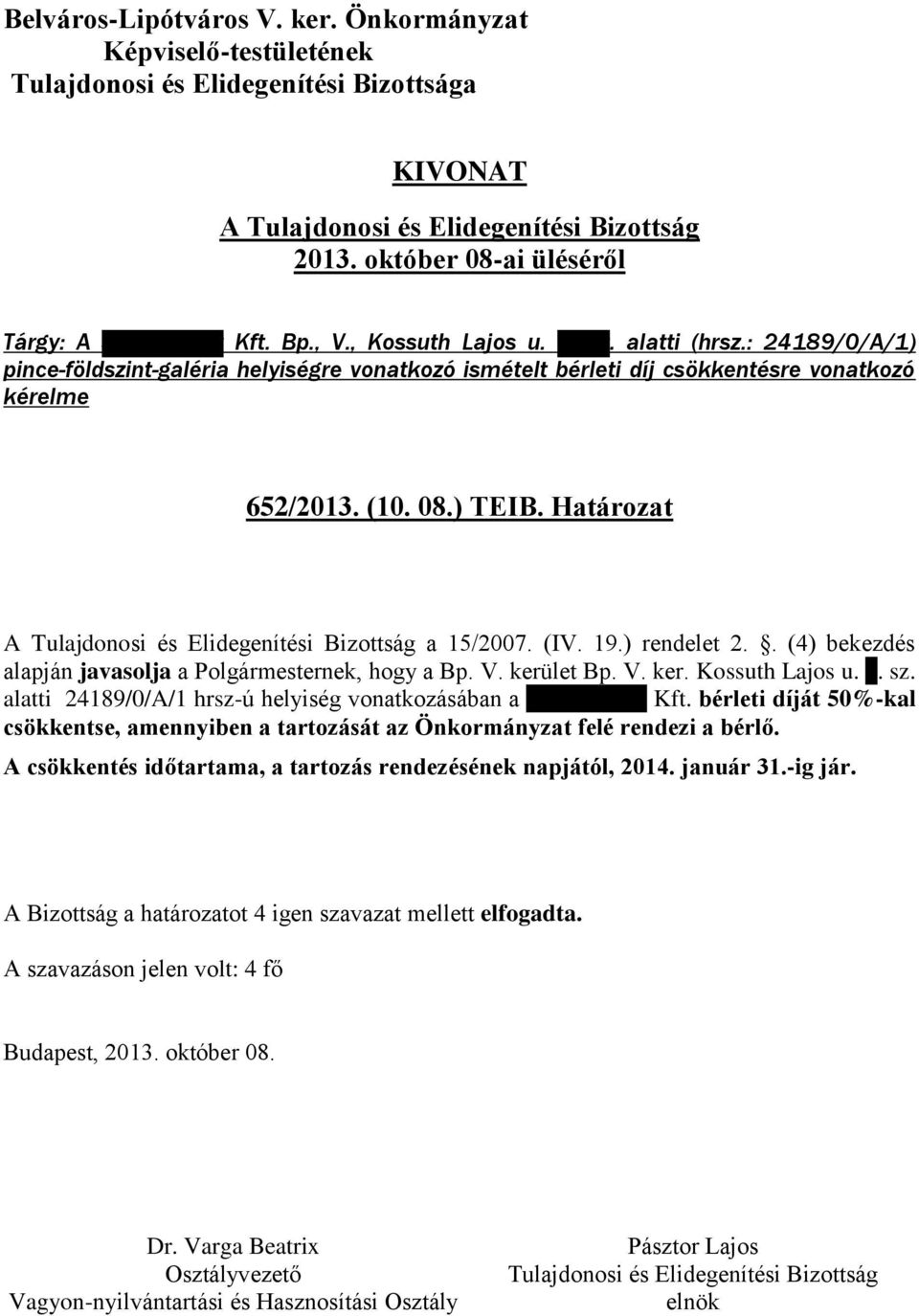 ) rendelet 2.. (4) bekezdés alapján javasolja a Polgármesternek, hogy a Bp. V. kerület Bp. V. ker. Kossuth Lajos u. 3. sz.