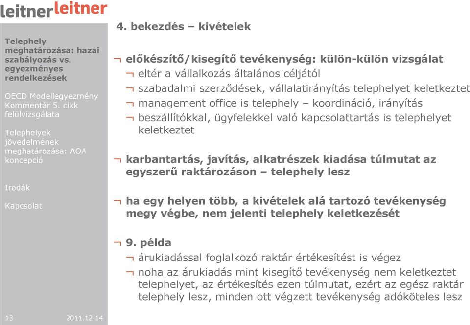 egyszerő raktározáson telephely lesz ha egy helyen több, a kivételek alá tartozó tevékenység megy végbe, nem jelenti telephely keletkezését 9.