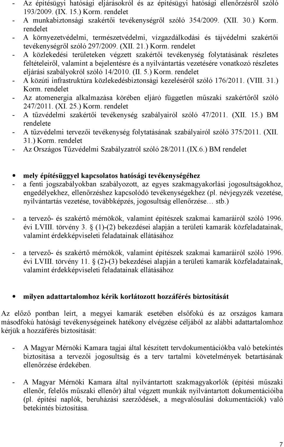 rendelet - A környezetvédelmi, természetvédelmi, vízgazdálkodási és tájvédelmi szakértői tevékenységről szóló 297/2009. (XII. 21.) Korm.
