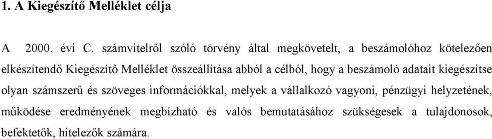 összeállítása abból a célból, hogy a beszámoló adatait kiegészítse olyan számszerű és szöveges