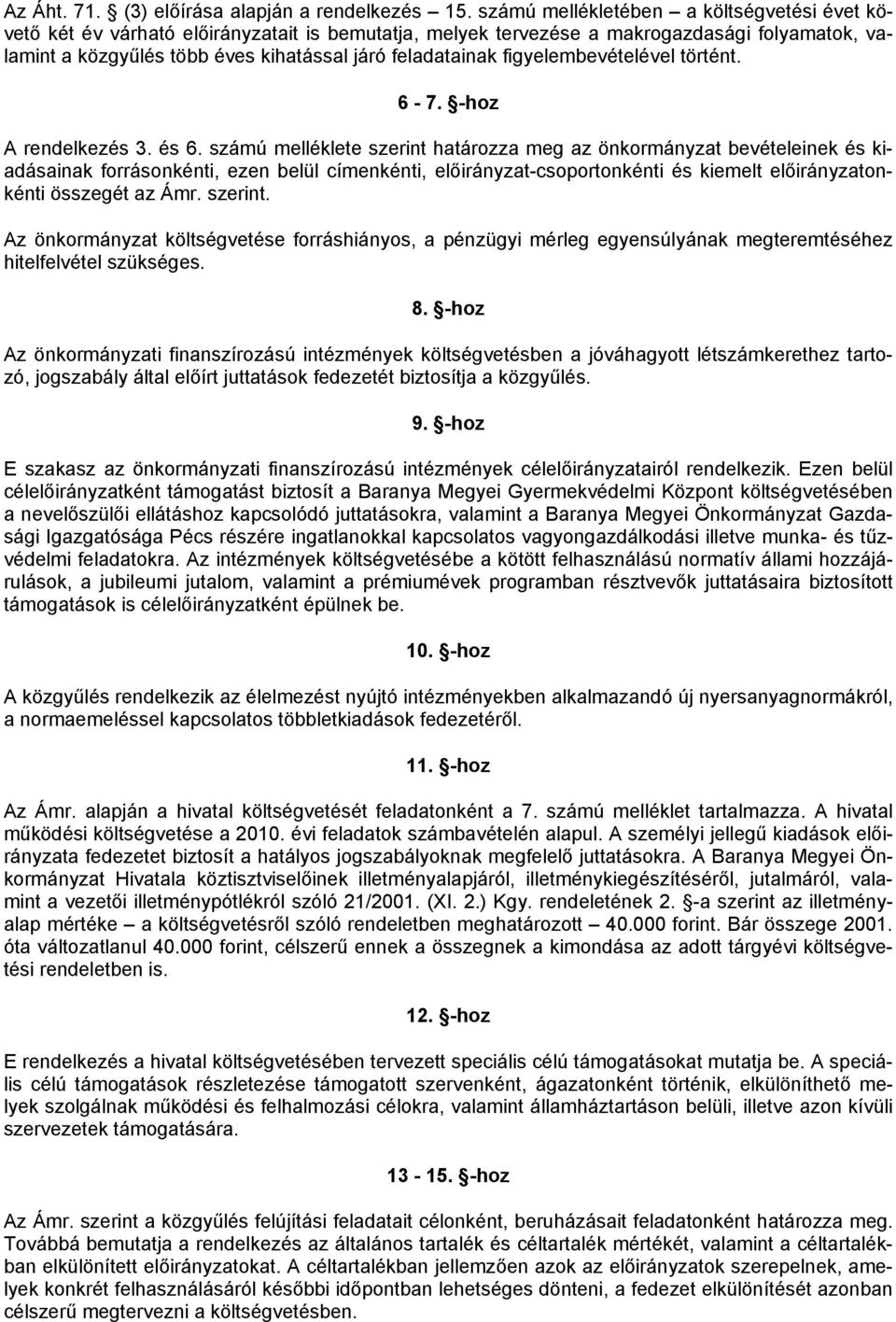 figyelembevételével történt. 6-7. -hoz A rendelkezés 3. és 6.