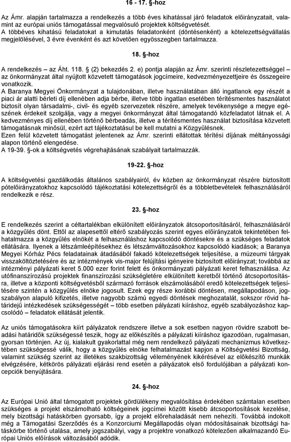 -hoz A rendelkezés az Áht. 118. (2) bekezdés 2. e) pontja alapján az Ámr.