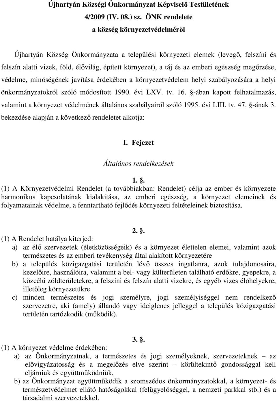 emberi egészség megőrzése, védelme, minőségének javítása érdekében a környezetvédelem helyi szabályozására a helyi önkormányzatokról szóló módosított 1990. évi LXV. tv. 16.