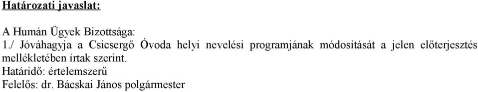 módosítását a jelen előterjesztés mellékletében írtak