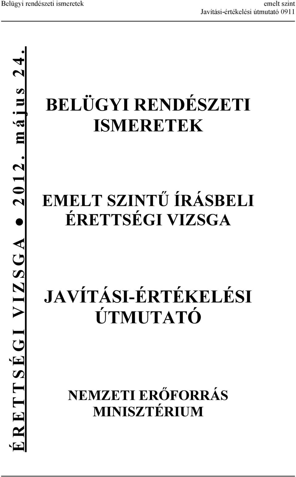 BELÜGYI RENDÉSZETI ISMERETEK EMELT SZINTŰ ÍRÁSBELI