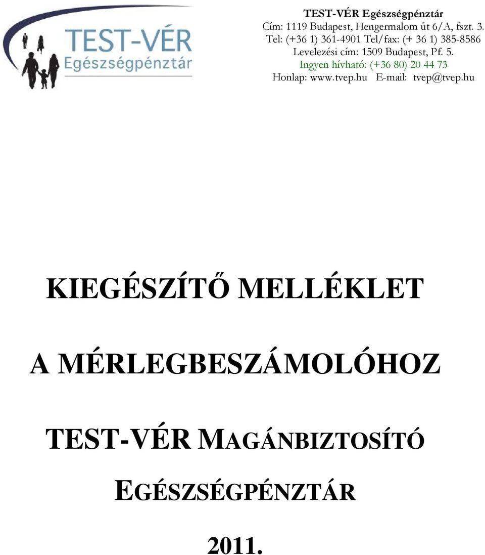 Pf. 5. Ingyen hívható: (+36 80) 20 44 73 Honlap: www.tvep.hu E-mail: tvep@tvep.