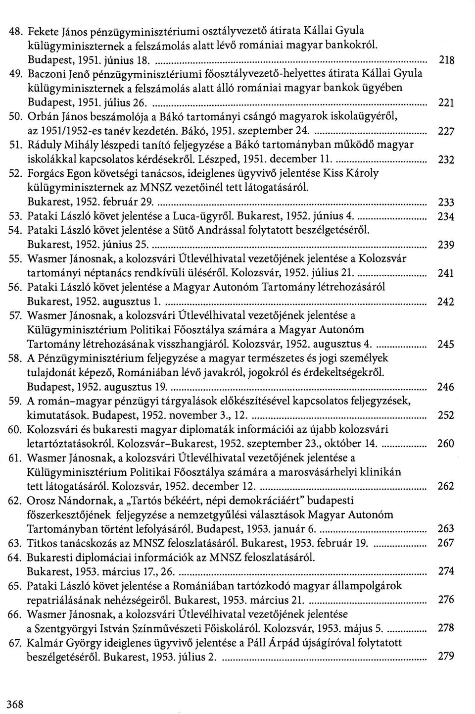 Orbán János beszámolója a Bákó tartományi csángó magyarok iskolaügyéről, az 1951/1952-es tanévkezdetén. Bákó, 1951. szeptember 24 227 51.