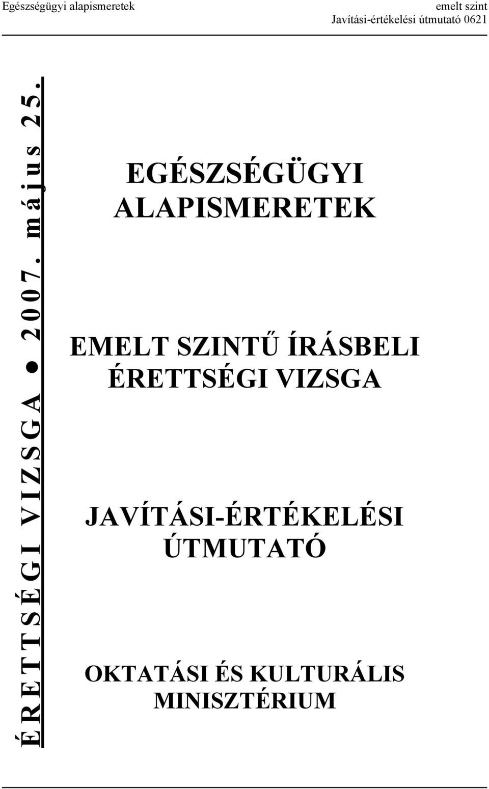 EGÉSZSÉGÜGYI ALAPISMERETEK EMELT SZINTŰ ÍRÁSBELI