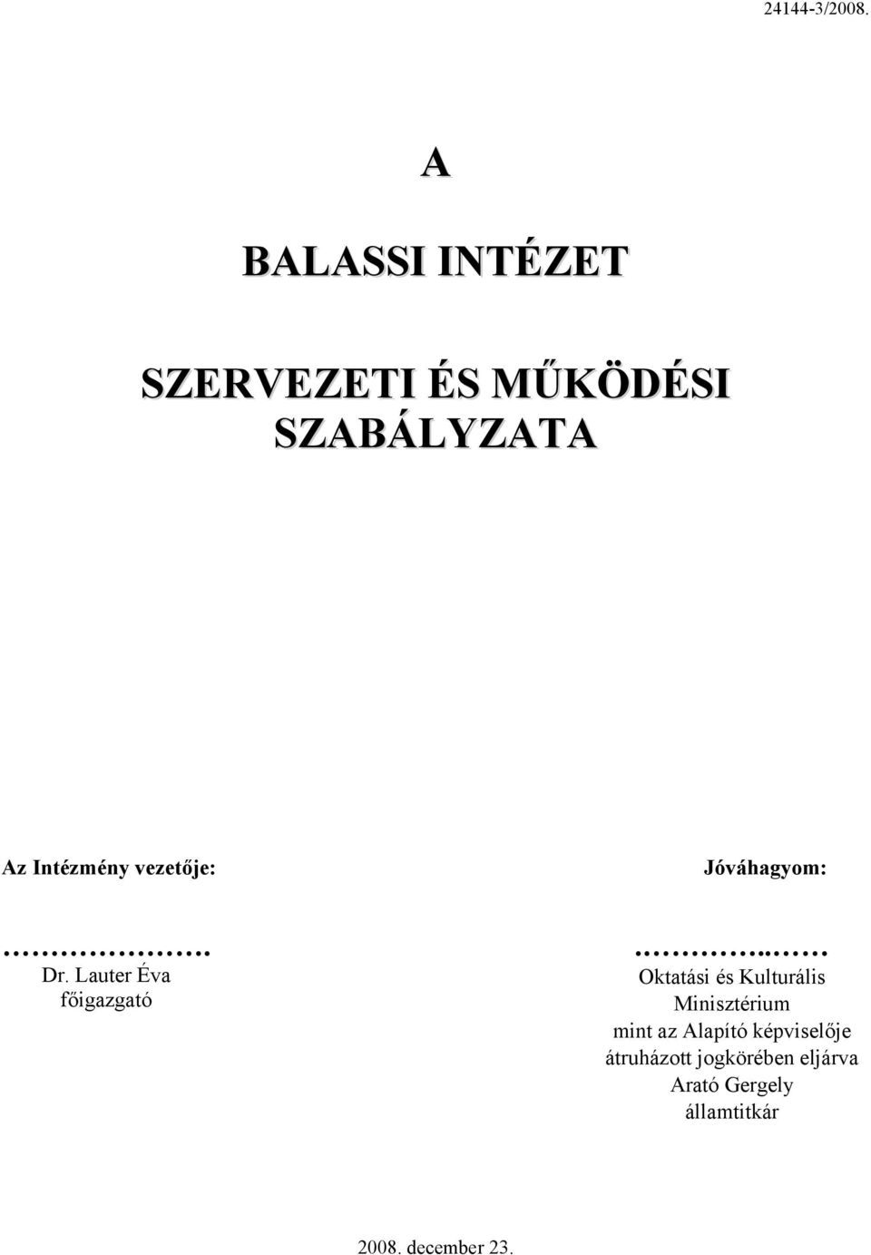 vezetője: Jóváhagyom:. Dr. Lauter Éva főigazgató.