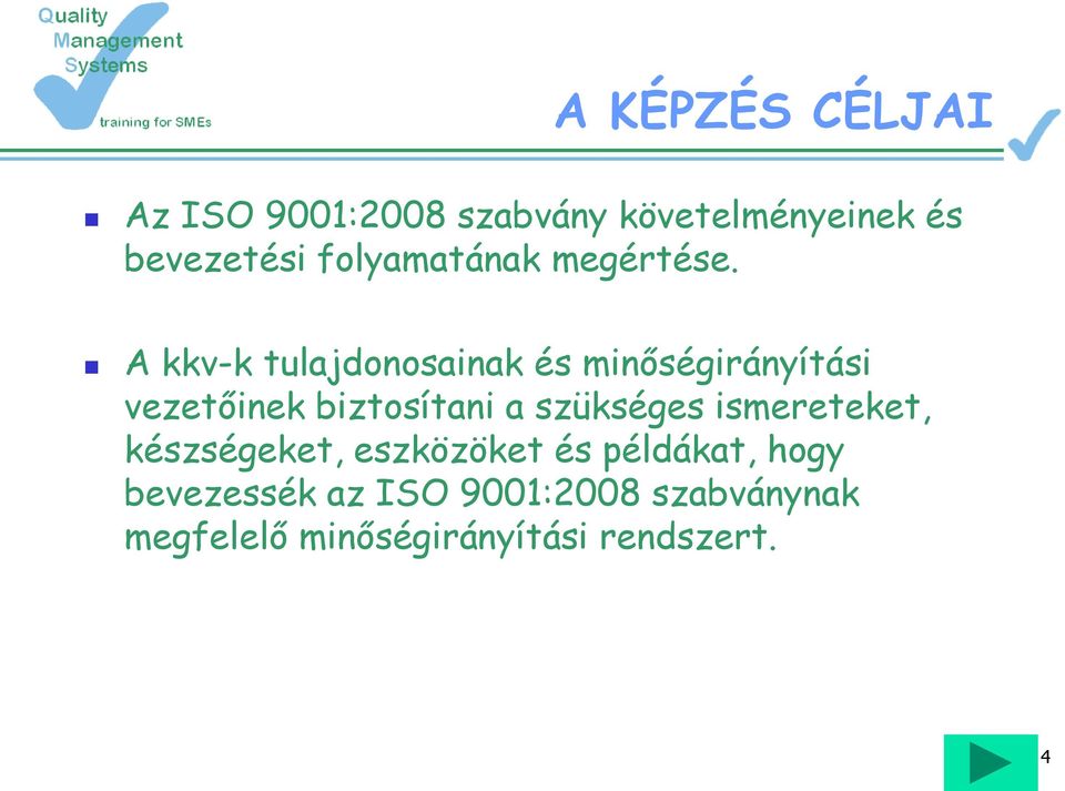 A kkv-k tulajdonosainak és minőségirányítási vezetőinek biztosítani a