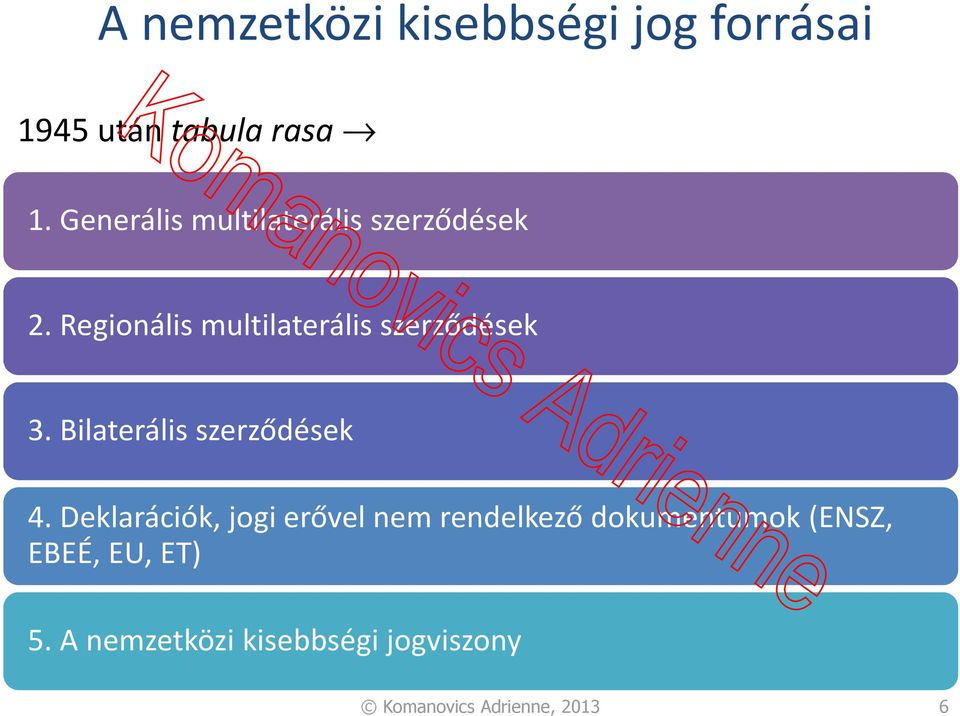 Regionális multilaterális szerződések 3. Bilaterális szerződések 4.