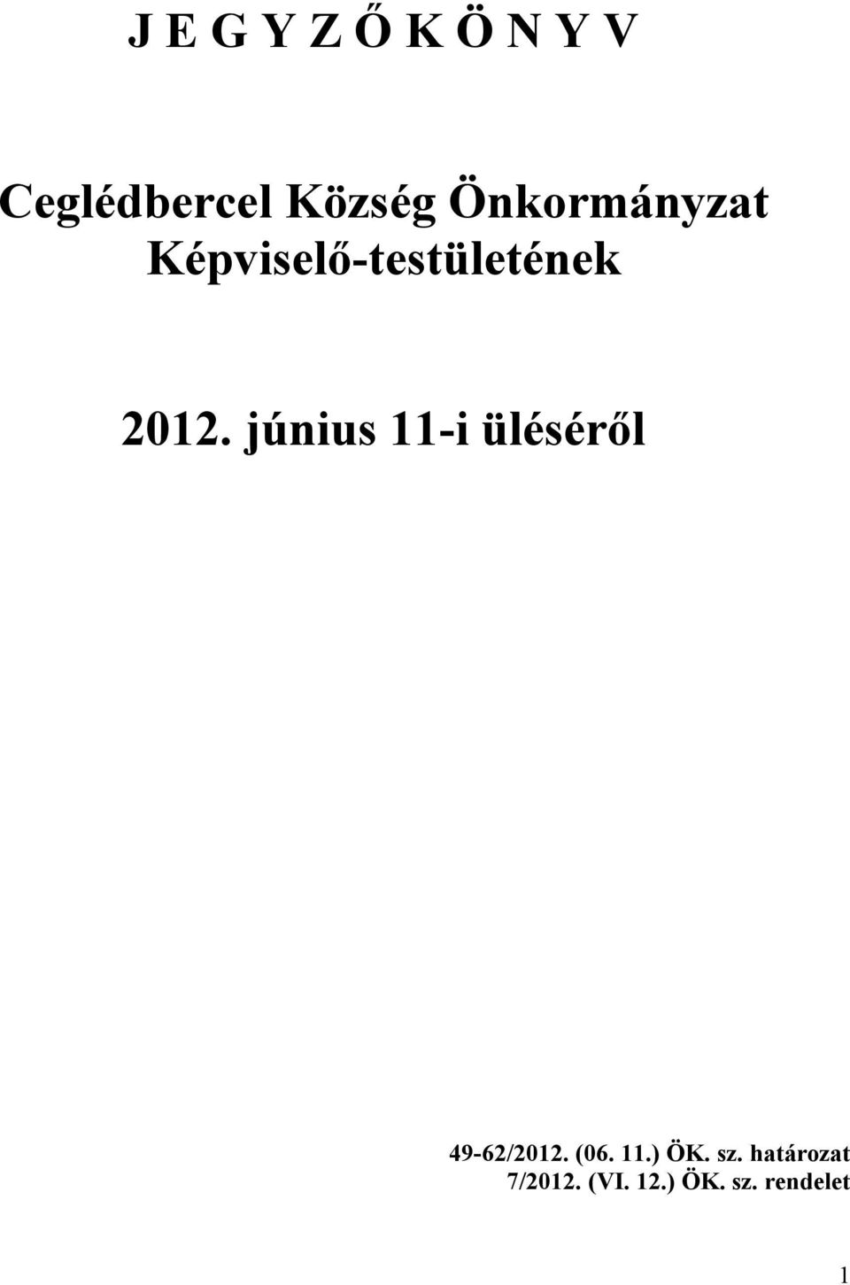 június 11-i üléséről 49-62/2012. (06. 11.) ÖK.