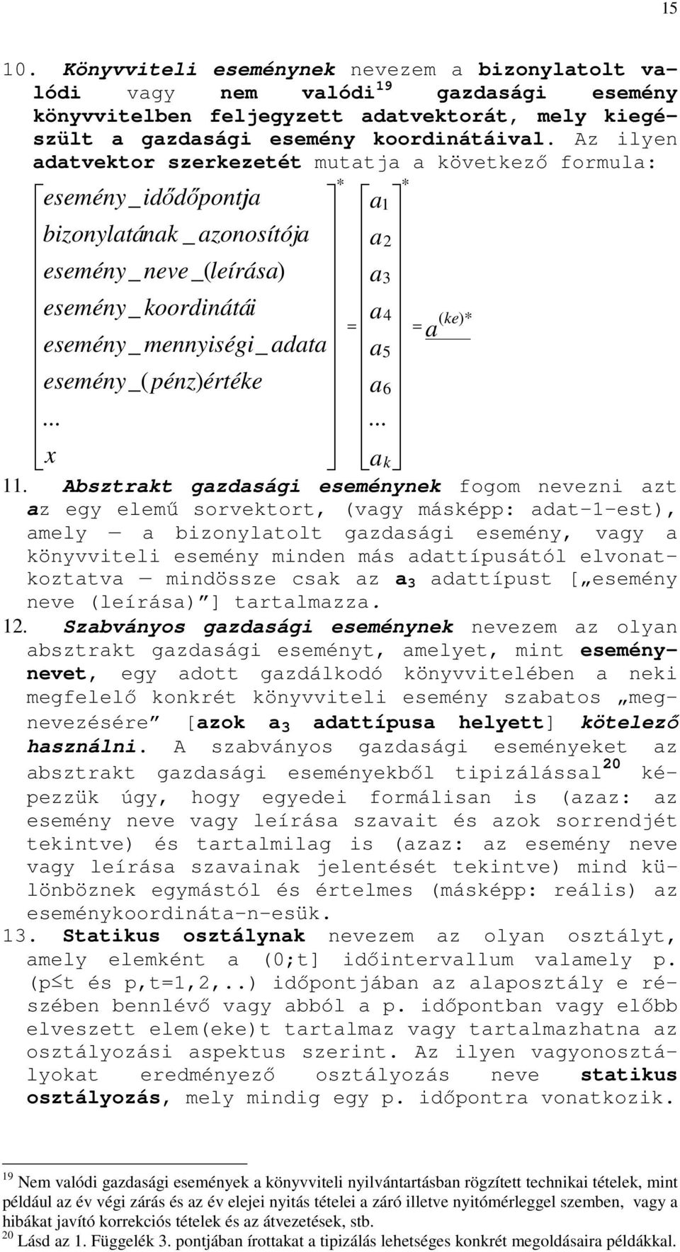 értéke... x * = a1 a2 a3 a4 a5 a6... ak * = a ( ke)* 11.