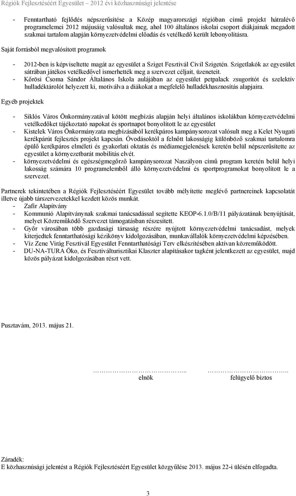 Szigetlakók az egyesület sátrában játékos vetélkedővel ismerhették meg a szervezet céljait, üzeneteit.