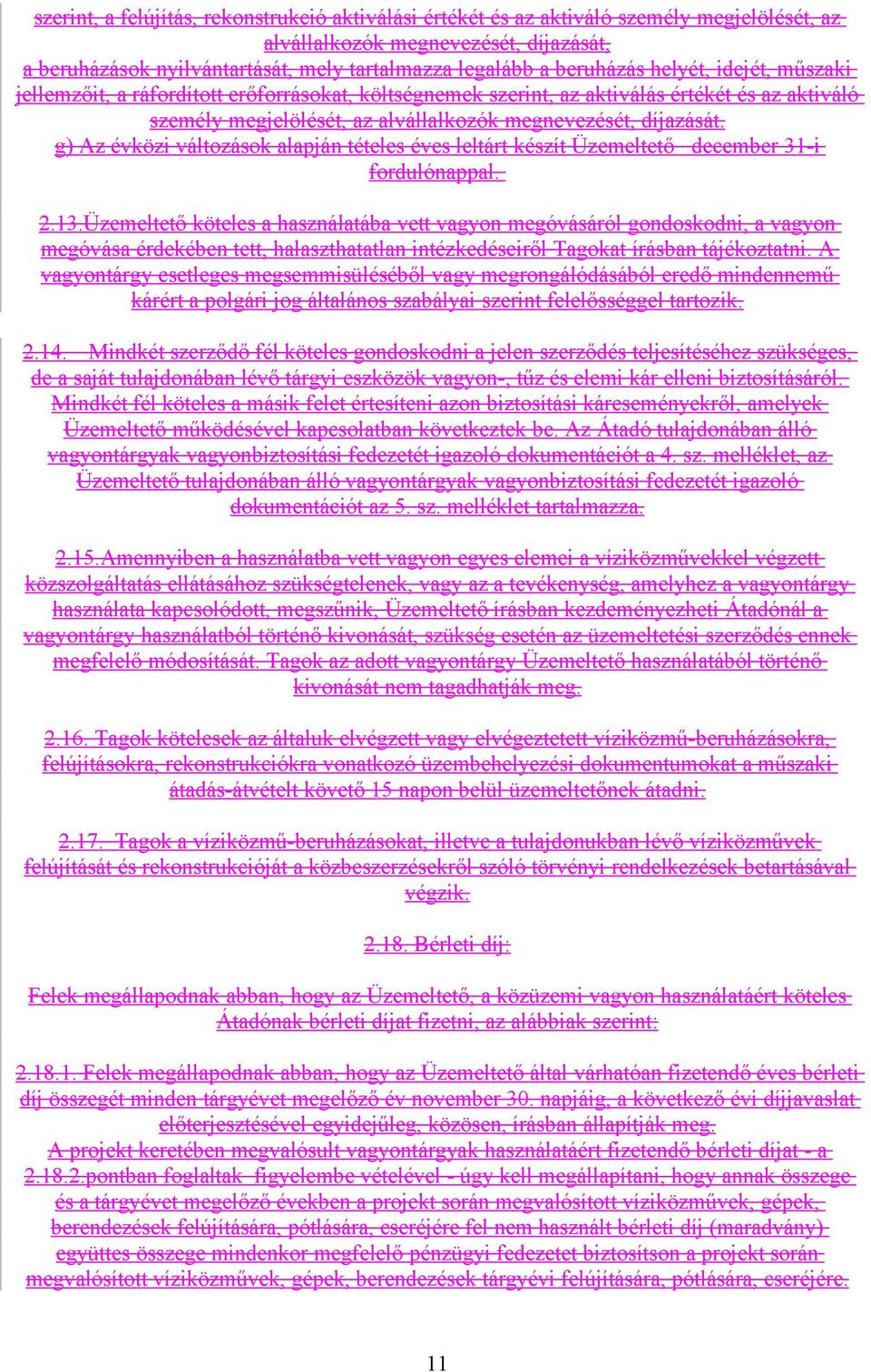 g) Az évközi változások alapján tételes éves leltárt készít Üzemeltető december 31-i fordulónappal. 2.13.