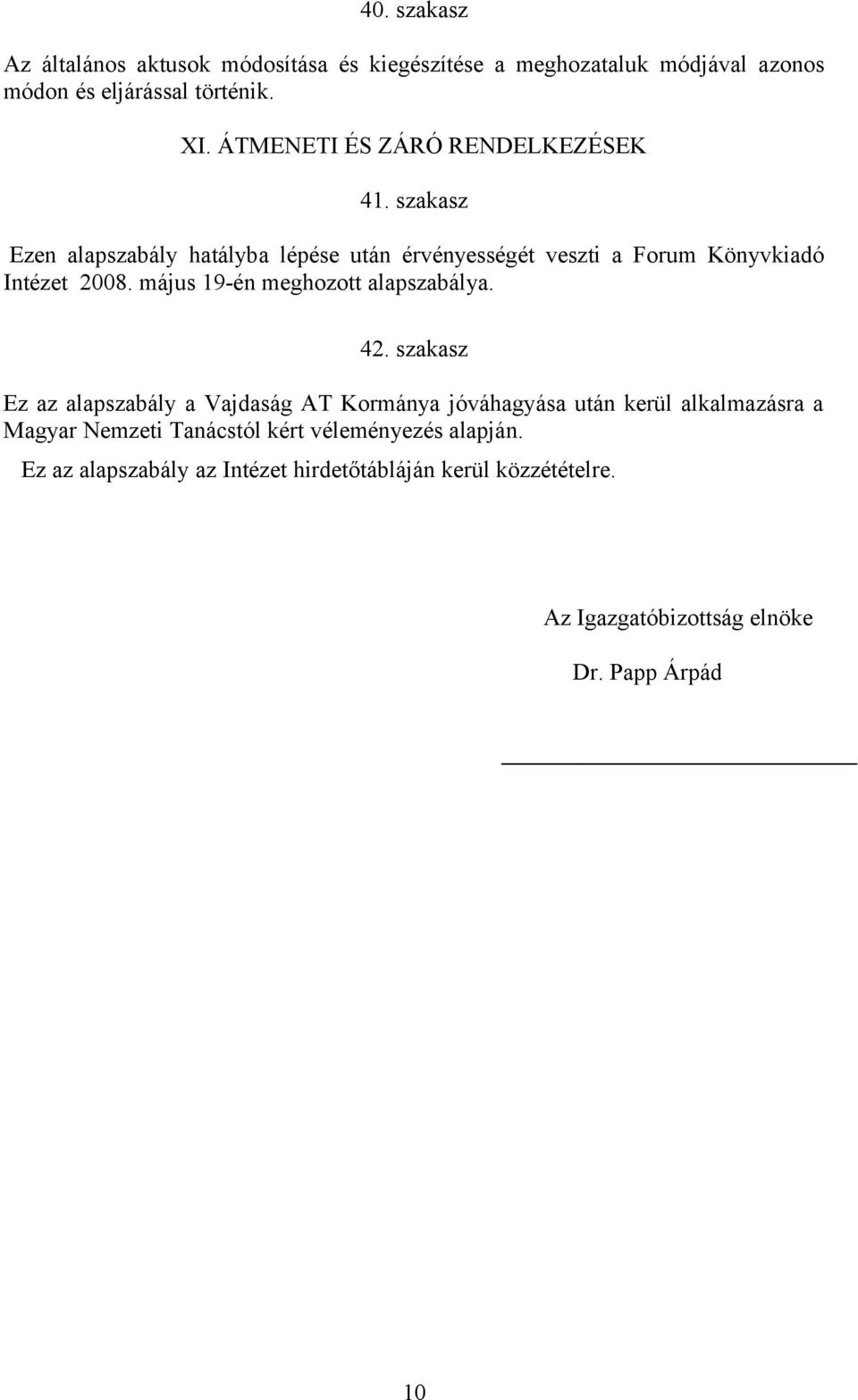 május 19-én meghozott alapszabálya. 42.