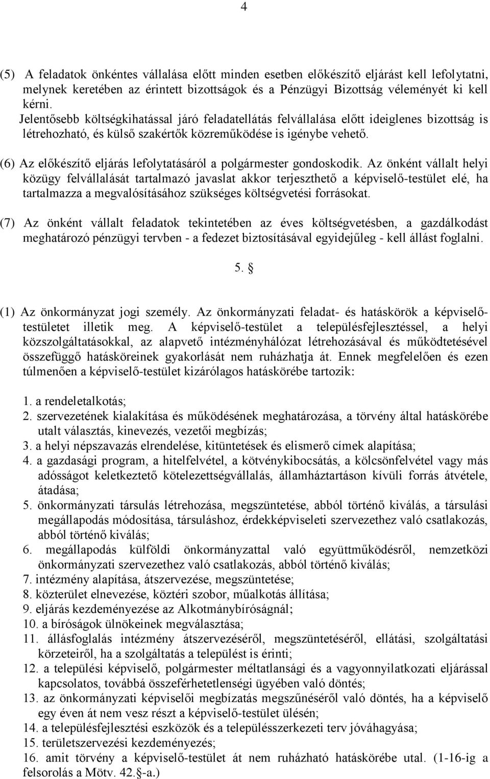 (6) Az előkészítő eljárás lefolytatásáról a polgármester gondoskodik.