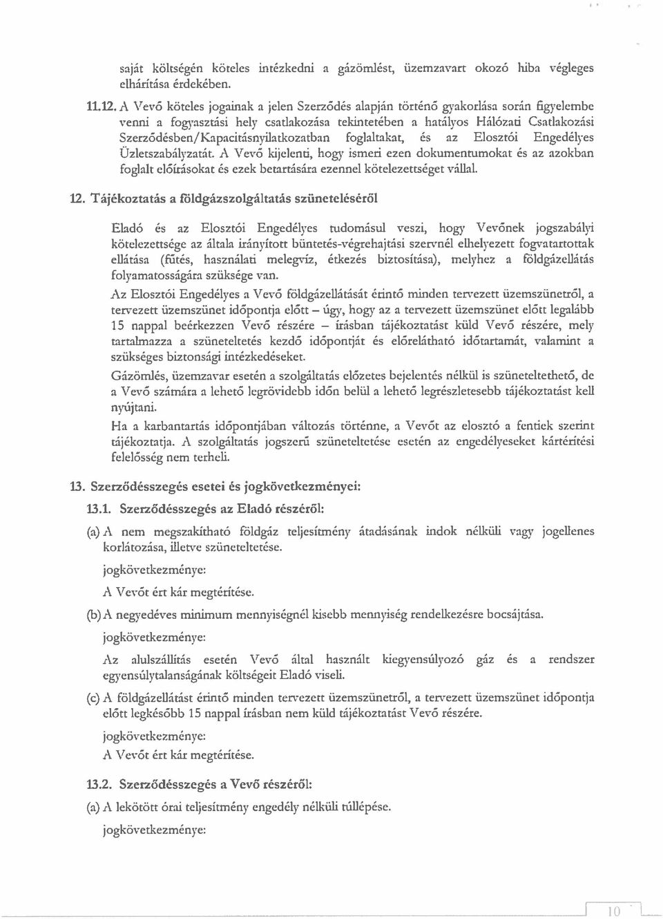 Szerződésben/Kapacitásnvilatkozatban foglaltakat, és az Elosztói Engedélyes Uzletszabályzatát.